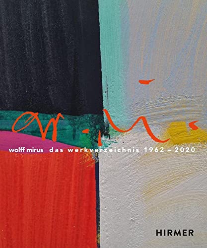 Wolff Mirus: Das Werkverzeichnis 1962-2020 von Hirmer Verlag GmbH