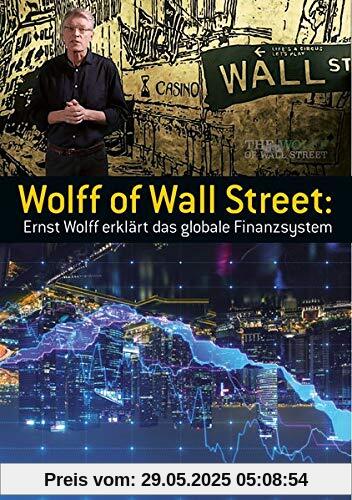 Wolff of Wall Street: Ernst Wolff erklärt das globale Finanzsystem