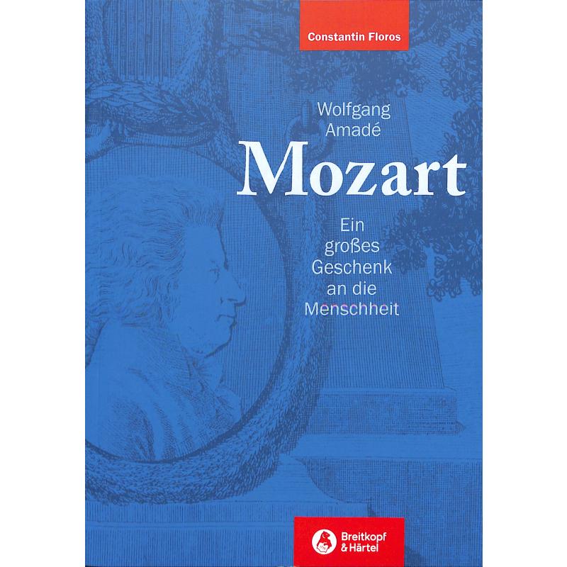 Wolfgang Amade Mozart - Ein grosses Geschenk an die Menschheit