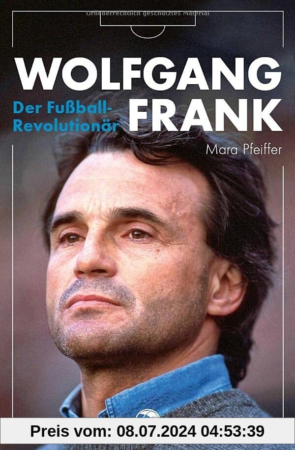 Wolfgang Frank: Der Fußball-Revolutionär