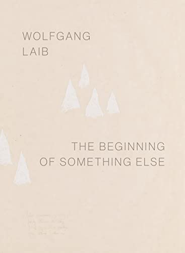 Wolfgang Laib: The Beginning of Something Else von Hirmer