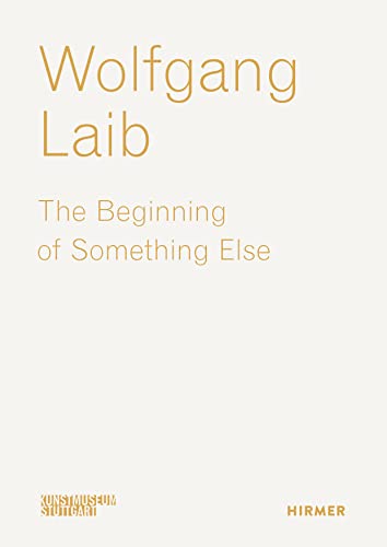 Wolfgang Laib: The Beginning of Something Else