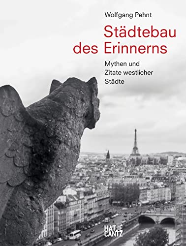 Wolfgang Pehnt. Städtebau des Erinnerns: Mythen und Zitate westlicher Städte (Architektur) von Hatje Cantz