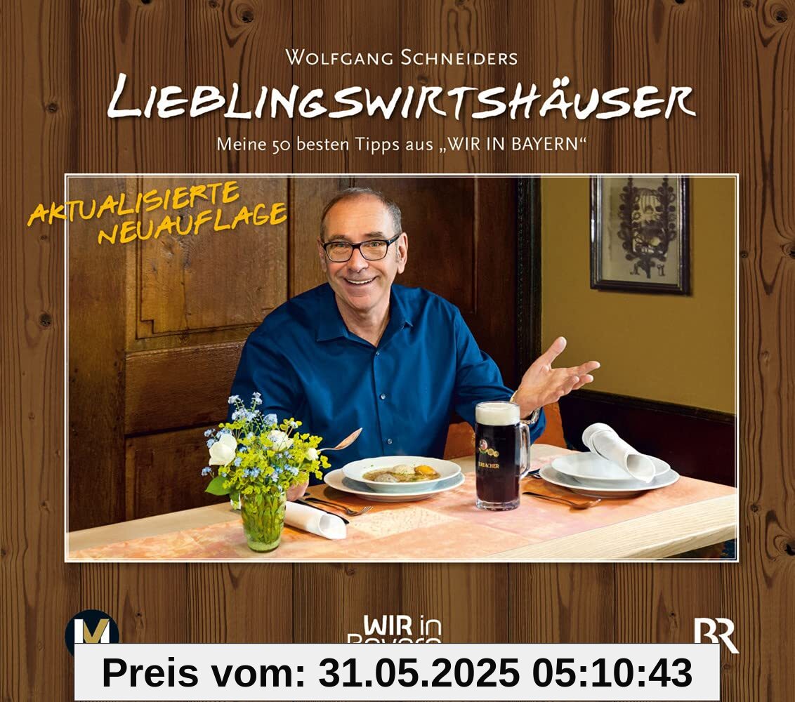 Wolfgang Schneiders Lieblingswirtshäuser: Meine 50 besten Tipps aus WIR IN BAYERN