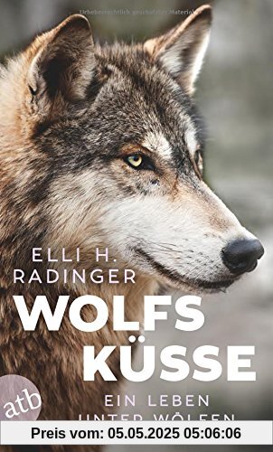 Wolfsküsse: Ein Leben unter Wölfen