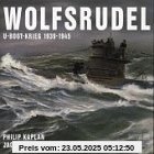 Wolfsrudel. U- Boot- Krieg 1939- 1945