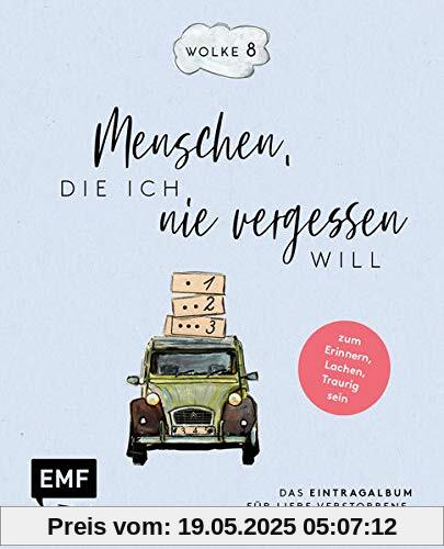 Wolke 8 – Menschen, die ich nie vergessen will: Das Eintragalbum für liebe verstorbene Freunde und Weggefährten – zum Erinnern, Lachen, Traurig sein
