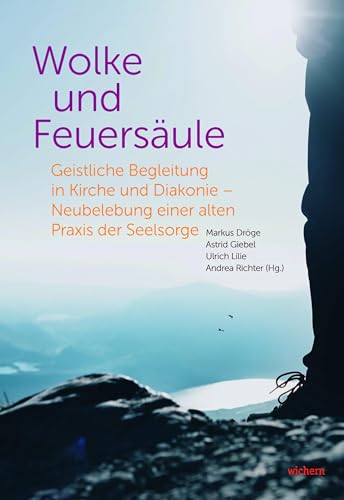 Wolke und Feuersäule: Geistliche Begleitung in Kirche und Diakonie - Neubelebung einer alten Praxis der Seelsorge von Wichern Verlag