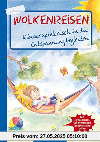 Wolkenreisen: Kinder spielerisch in die Entspannung begleiten (Die Praxisreihe für Kindergarten und Kita) (Die Praxisreihe für Kiga und Kita)