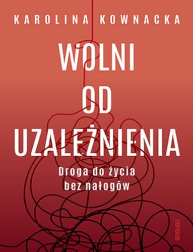 Wolni od uzależnienia: Droga do życia bez nałogów von Sensus