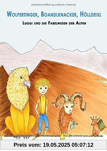Wolpertinger, Boandlknacker, Hölldeixl: Luggi und die Fabelwesen der Alpen