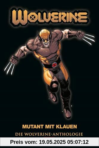 Wolverine Anthologie: Mutant mit Klauen Wolverine Anthologie: Mutant mit Klauen