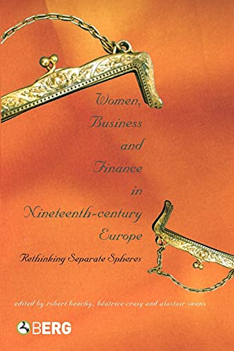 Women, Business and Finance in Nineteenth-Century Europe: Rethinking Separate Spheres