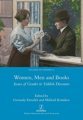 Women, Men and Books: Issues of Gender in Yiddish Discourse (Studies in Yiddish, Band 16) von Legenda