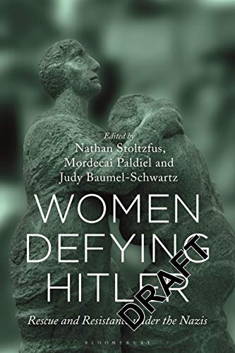 Women Defying Hitler: Rescue and Resistance under the Nazis von Bloomsbury Academic