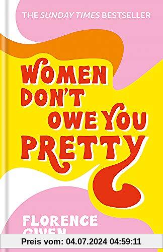 Women Don't Owe You Pretty: The debut book from Florence Given