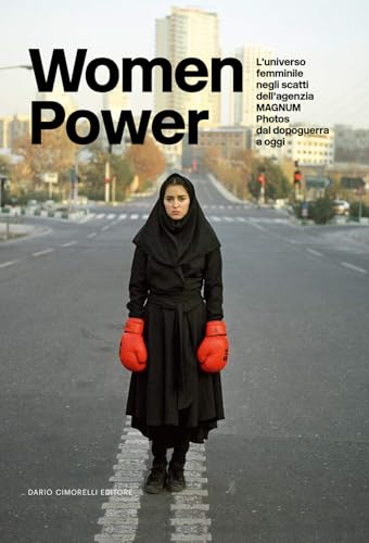 Women power. L’universo femminile negli scatti dell’agenzia MAGNUM Photos dal dopoguerra a oggi Women power. L’universo femminile negli scatti dell’agenzia MAGNUM Photos dal dopoguerra a oggi von Dario Cimorelli Editore