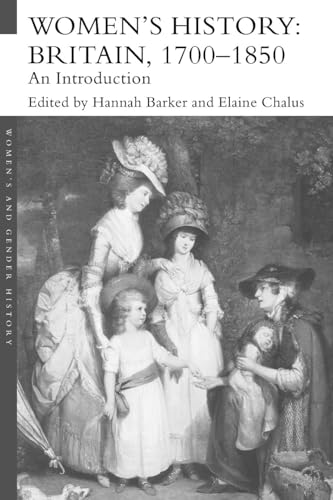 Women's History, Britain 1700-1850: An Introduction (WOMEN'S AND GENDER HISTORY) von Routledge