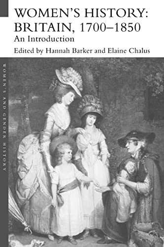 Women's History, Britain 1700-1850: Britain 1700-1850, An Introduction (WOMEN'S AND GENDER HISTORY)