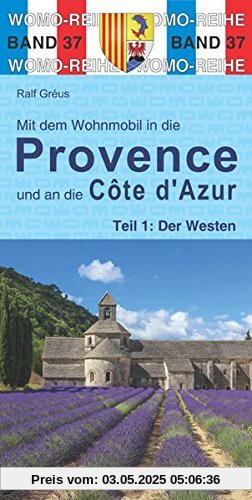 Womo-Reihe: Mit dem Wohnmobil in die Provence und an die Cote d'Azur: Teil 1: Der Westen Womo-Reihe: Mit dem Wohnmobil in die Provence und an die Cote d'Azur: Teil 1: Der Westen