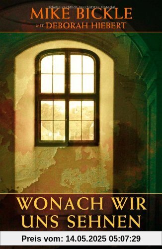 Wonach wir uns sehnen: Wie Gott die tiefsten Bedürfnisse unseres Herzens stillt