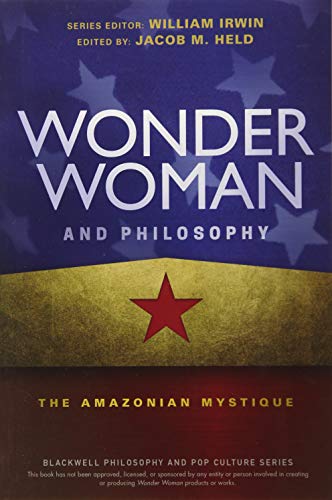 Wonder Woman and Philosophy: The Amazonian Mystique (Blackwell Philosophy and Pop Culture) von Wiley
