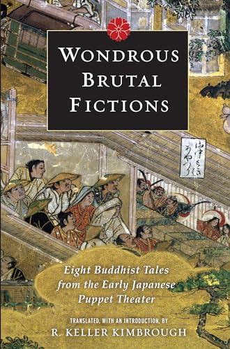 Wondrous Brutal Fictions: Eight Buddhist Tales from the Early Japanese Puppet Theater