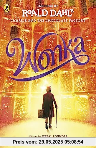 Wonka: The Story Before the Chocolate Factory Wonka: The Story Before the Chocolate Factory