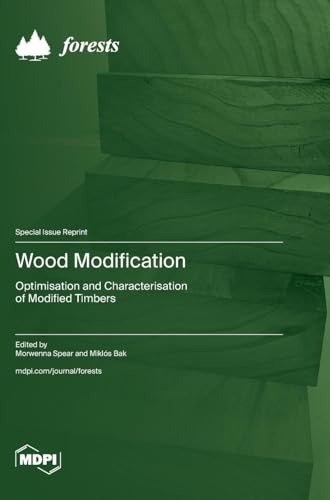 Wood Modification: Optimisation and Characterisation of Modified Timbers von MDPI AG