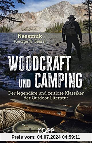 Woodcraft und Camping: Der legendäre und zeitlose Klassiker der Outdoor-Literatur