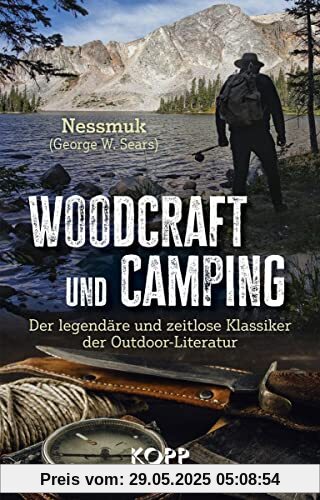 Woodcraft und Camping: Der legendäre und zeitlose Klassiker der Outdoor-Literatur