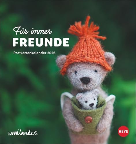 Woodlanders: Für immer Freunde Postkartenkalender 2026: Die süßen Filzfiguren als Foto-Kalender zum Aufstellen mit schönen Freundschaftssprüchen. ... Format 16 x 17 cm (Postkartenkalender Heye) von Heye
