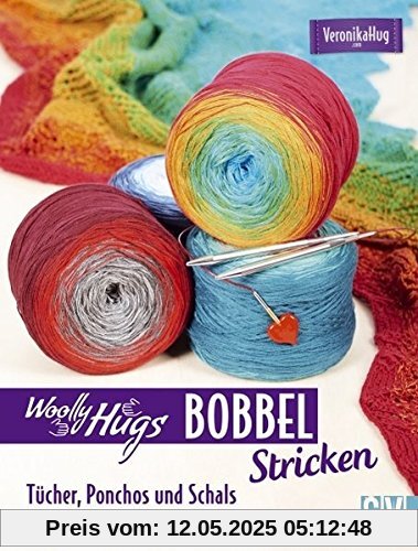 Woolly Hugs Bobbel stricken: Tücher, Ponchos und Schals aus Farbverlaufsgarn