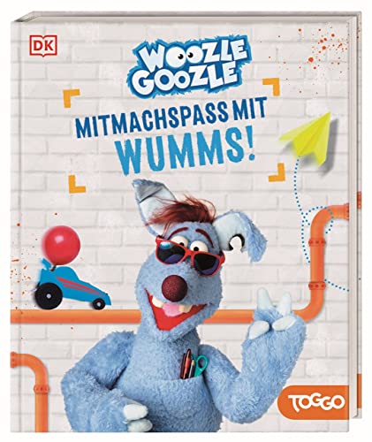 Woozle Goozle Mitmachspaß mit Wumms!: Über 60 geniale Ideen gegen Langeweile: von Recycling-Robotern und Ritter-Marionetten bis zu Zaubertricks von DK