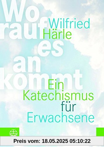 Worauf es ankommt: Ein Katechismus. Mit einem Geleitwort von Christian Schad