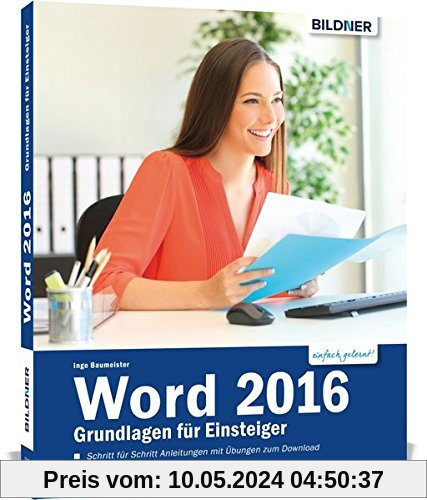 Word 2016 - Grundlagen für Einsteiger: Leicht verständlich. Mit Online-Videos und Übungensdateien