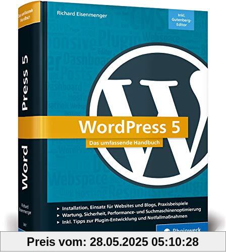 WordPress 5: Das umfassende Handbuch. Vom Einstieg bis zu fortgeschrittenen Themen: WordPress-Themes, Plug-ins, SEO, Sicherheit u.v.m. – Ausgabe 2019