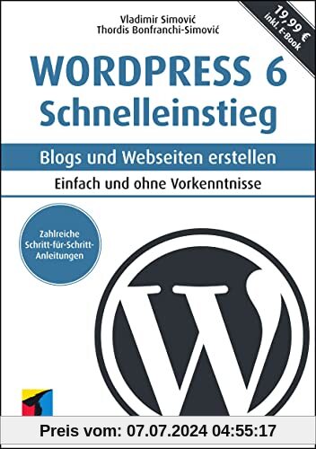 WordPress 6 Schnelleinstieg: Blogs und Webseiten erstellen. Einfach und ohne Vorkenntnisse. inkl. E-Book (mitp Schnelleinstieg)