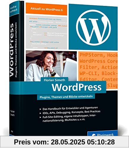 WordPress – Plugins, Themes und Blöcke entwickeln: Ideal für den Einstieg und fortgeschrittene User WordPress – Plugins, Themes und Blöcke entwickeln: Ideal für den Einstieg und fortgeschrittene User