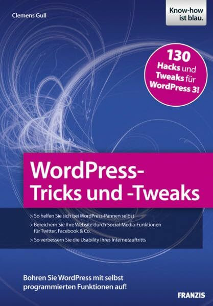 WordPress-Tricks und -Tweaks: Bohren Sie WordPress mit selbst programmierten Funktionen auf!: ... WordPress-Tricks und -Tweaks: Bohren Sie WordPress mit selbst programmierten Funktionen auf!: ...