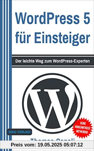 WordPress: 5 für Einsteiger: Der leichte Weg zum WordPress-Experten