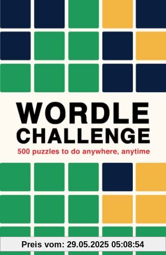 Wordle Challenge: 500 Puzzles to do anywhere, anytime Wordle Challenge: 500 Puzzles to do anywhere, anytime