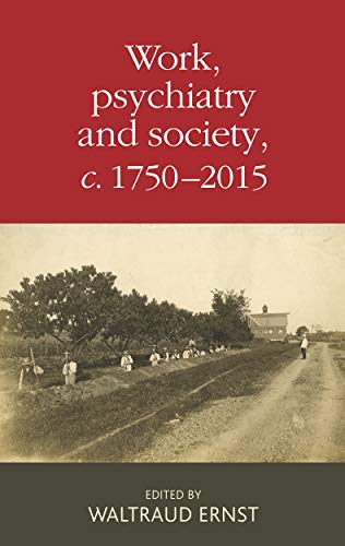 Work, psychiatry and society, c. 1750-2015 von Manchester University Press