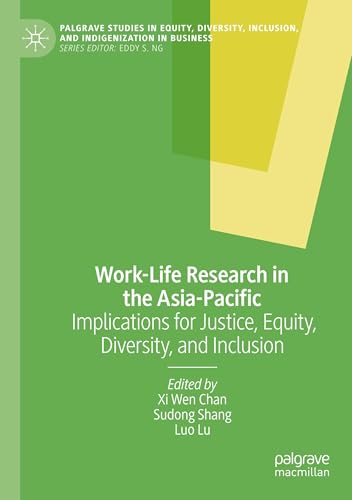 Work-Life Research in the Asia-Pacific: Implications for Justice, Equity, Diversity, and Inclusion (Palgrave Studies in Equity, Diversity, Inclusion, and Indigenization in Business) von Palgrave Macmillan