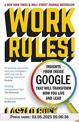 Work Rules!: Insights from Inside Google That Will Transform How You Live and Lead