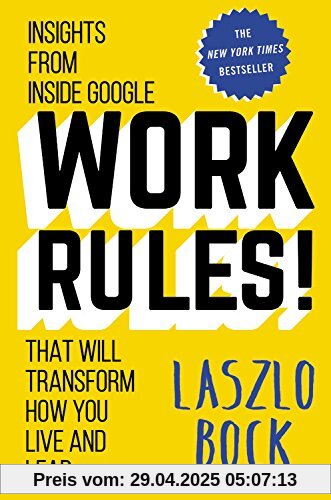 Work Rules!: Insights from Inside Google That Will Transform How You Live and Lead