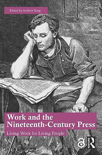 Work and the Nineteenth-Century Press: Living Work for Living People