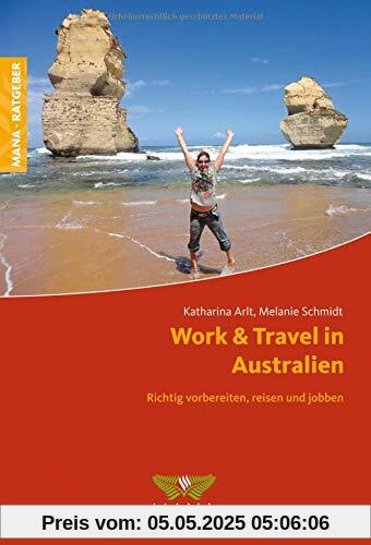 Work & Travel in Australien: Richtig vorbereiten, reisen und jobben