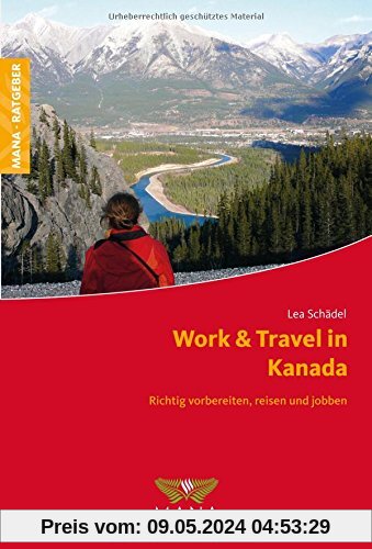 Work & Travel in Kanada: Richtig vorbereiten, reisen und jobben