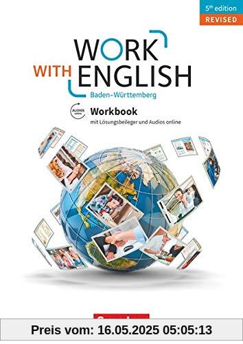 Work with English - 5th edition Revised - Baden-Württemberg: A2-B1+ - Workbook: Mit Lösungsbeileger und Audios online: Mit Lsungsbeileger und Audios online Work with English - 5th edition Revised - Baden-Württemberg: A2-B1+ - Workbook: Mit Lösungsbeileger und Audios online: Mit Lsungsbeileger und Audios online